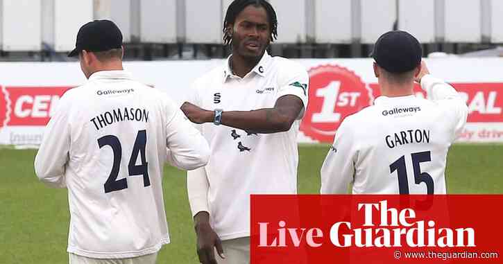 Jofra Archer an England doubt after injury recurrence: county cricket – as it happened