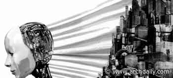 An Optimist's Take on AI and the Future of Architecture - ArchDaily