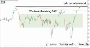 DAX-Wochenplan: Volle Fahrt voraus zum Rekordhoch im DAX