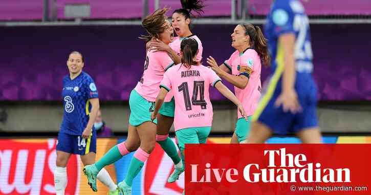 Chelsea v Barcelona: Women’s Champions League final – live!