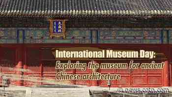 Intl Museum Day: Exploring the Beijing Museum of Ancient Architecture - CGTN