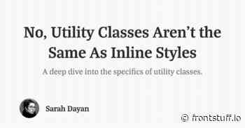 No, Utility Classes Aren’t the Same As Inline Styles