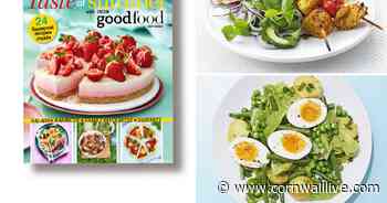 Free BBC Good Food: Taste of Summer magazine inside this Tuesday's paper - Cornwall Live