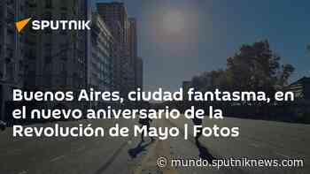 Buenos Aires, ciudad fantasma, en el nuevo aniversario de la Revolución de Mayo | Fotos - Sputnik Mundo