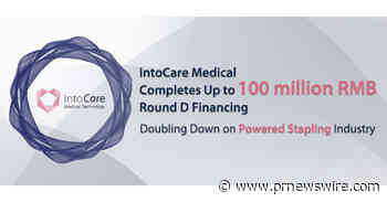 IntoCare Medical Completes Up to 100 million RMB Round D Financing, Doubling Down on Powered Stapling Industry - PRNewswire