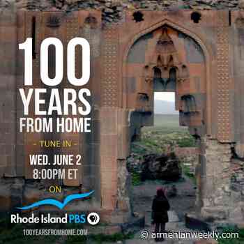 '100 Years From Home' airing June 2 on Rhode Island PBS - Armenian Weekly