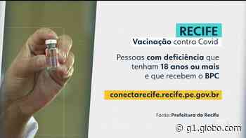 Recife e Jaboatão ampliam vacinação contra Covid-19 para pessoas com deficiência cadastradas no BPC - G1