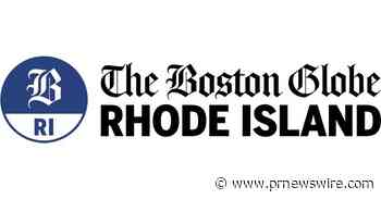 The Boston Globe expands its Rhode Island coverage with Rhode Island Report - PRNewswire