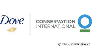 Dove and Conservation International Announce €8.5 Million Forest Restoration Project to Accelerate Fight Against Climate Change - Canada NewsWire
