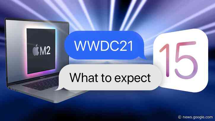 What to Expect at WWDC 2021: iOS 15, macOS 12, watchOS 8, New MacBook Pro? - MacRumors