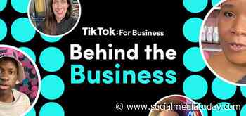 TikTok Shares New Insights into How SMBs are Maximizing Their On-Platform Presence
