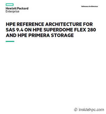 HPE Reference Architecture for SAS 9.4 on HPE Superdome Flex 280 and HPE Primera Storage - insideHPC