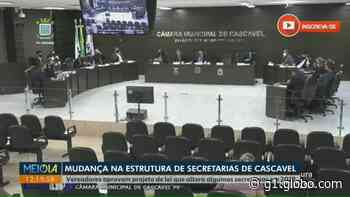 Vereadores aprovam projeto de lei que altera estrutura de secretarias de Cascavel - G1