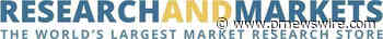 Global Medical Devices Outsourcing Market Report 2021-2029 - Contract Manufacturing Segment Accounted for the Largest Share - PRNewswire