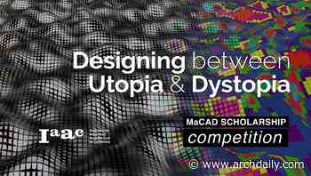 IAAC > Scholarship Competition for MaCAD - Master in Advanced Computation for Architecture and Design - ArchDaily