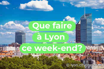 15 événements à ne pas rater ce week-end à Lyon - 11,12 et 13 juin 2021 - Lyon CityCrunch