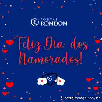 Veja a homenagem do Portal Rondon para o Feliz Dia dos Namorados e confira dicas de programação para hoje (12) – Portal Rondon - Portal Rondon