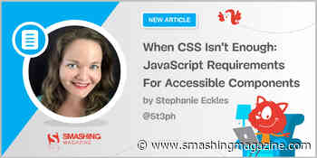 When CSS Isn’t Enough: JavaScript Requirements For Accessible Components