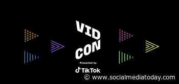 TikTok Becomes Major Sponsor of VidCon 2021, Taking Over from YouTube