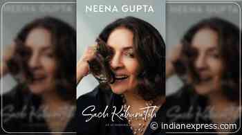 Sach Kahun Toh: Neena Gupta rewrites her legacy with memoir - The Indian Express