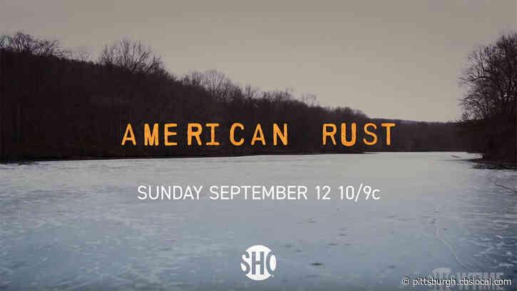Showtime Announces Release Date For ‘American Rust’ The Series Being Filmed In Pittsburgh