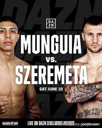 Jaime Munguia vs. Kamil Szeremeta – preview for Saturday on Dazn