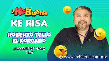 Roberto Tello «El Koreano» en Ke Risa - Kebuena MX