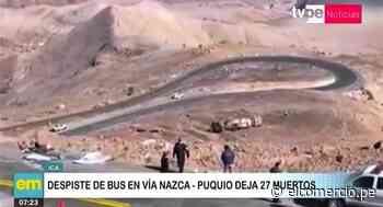 Ica: Despiste de bus deja 27 muertos en carretera Nazca - Puquio - El Comercio Perú