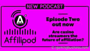 iGB Affilipod: Episode 2 – Are casino streamers the future of affiliation? - iGaming Business