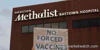 150 Houston hospital workers lose jobs over COVID-19 vaccine requirement - MarketWatch
