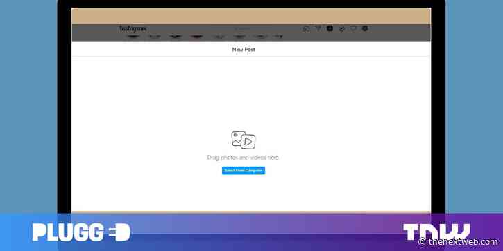 Cross your fingers, Instagram is widely testing desktop uploads