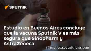 Estudio en Buenos Aires concluye que la vacuna Sputnik V es más segura que Sinopharm y AstraZeneca - Sputnik Mundo