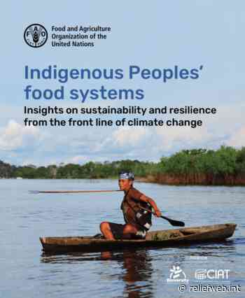 Indigenous Peoples' food systems: Insights on sustainability and resilience from the front line of climate change - World - ReliefWeb