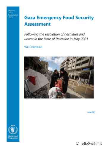 2021 – Gaza Emergency Food Security Assessment Following the escalation of hostilities and unrest in the State of Palestine in May 2021 - occupied Palestinian territory - ReliefWeb