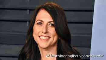 MacKenzie Scott Donates Over $2 billion to 286 Organizations, Colleges - VOA Learning English