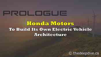Honda To Build Its Own Electric Vehicle Architecture - The Deep Dive