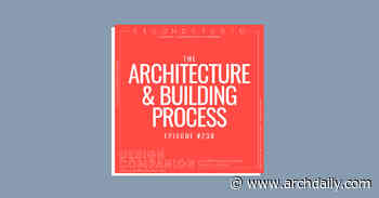 The Second Studio Podcast on The Architecture & Building Process - ArchDaily