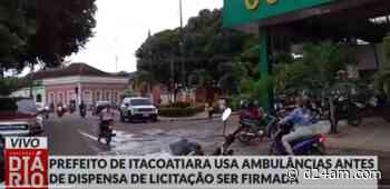Prefeito de Itacoatiara usa ambulância antes de dispensa de licitação ser firmada; veja vídeo - D24AM
