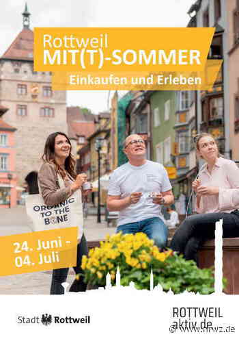 „Rottweil Mit(t)-Sommer“ Aktion lädt zum Einkaufen und Erleben ein - Neue Rottweiler Zeitung online