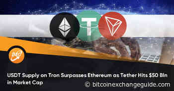 USDT Supply on Tron Surpasses Ethereum as Tether Hits Bln in Market Cap - Bitcoin Exchange Guide