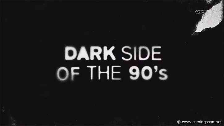 Dark Side of the 90s Trailer Teases Vice TV’s Newest Docuseries