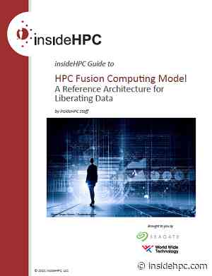 insideHPC Guide to HPC Fusion Computing Model – A Reference Architecture for Liberating Data (Part 3) - insideHPC