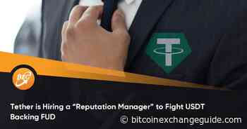 Tether is Hiring a “Reputation Manager” to Fight USDT Backing FUD - Bitcoin Exchange Guide