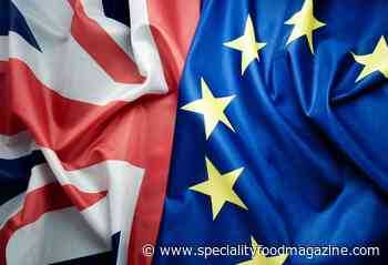 Why Brexit's legacy on food and drink will outlast Covid-19 | News - Speciality Food