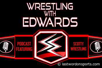 Wrestling With Edwards Episode 51: Reviewing NXT Great American Bash and AEW Road Rager - Last Word on Baseball