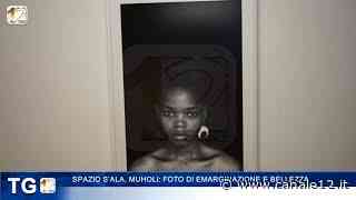 SPAZIO S'ALA, MUHOLI: FOTO DI EMARGINAZIONE E BELLEZZA - Canale 12
