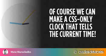 Of Course We Can Make a CSS-Only Clock That Tells the Current Time