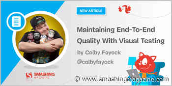 Maintaining End-To-End Quality With Visual Testing