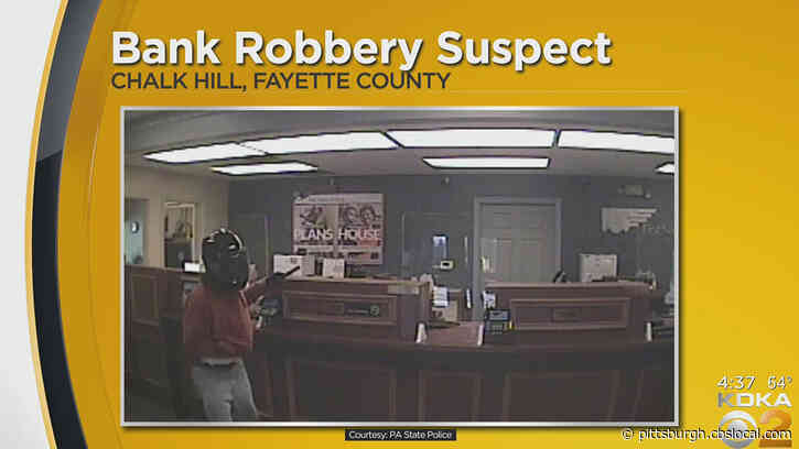 State Police Seek Robber Who Held Up Bank In Chalk Hill, Fayette County