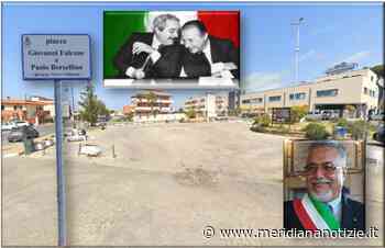 Ardea, Una piazza intitolata a Falcone e Borsellino. Il Sindaco Savarese: “Uno sguardo verso la legalità” - MeridianaNotizie